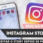 Sabia que é possível editar um story já publicado no Instagram?