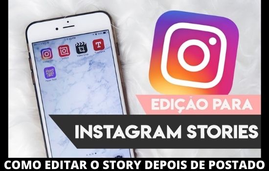 COMO EDITAR O STORY DEPOIS DE POSTADO